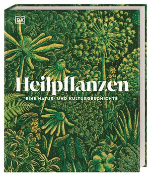 Heilpflanzen Heilkräuter Küchenkräuter Arzneipflanzen Kräuterwissen Naturgeschichte DK Verlag